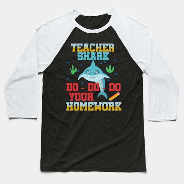 Funny Teacher Shark - Do Do Do your Homework Baseball T-Shirt by merchmafia